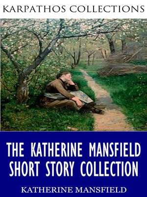 cover image of The Katherine Mansfield Short Story Collection